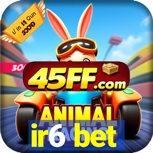 ir6 bet